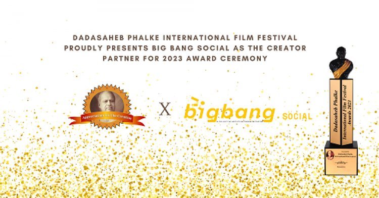 Collective Artists Network’s Big Bang Social to be the Official Creator Partner of Dadasaheb Phalke International Film Festival Awards 2023