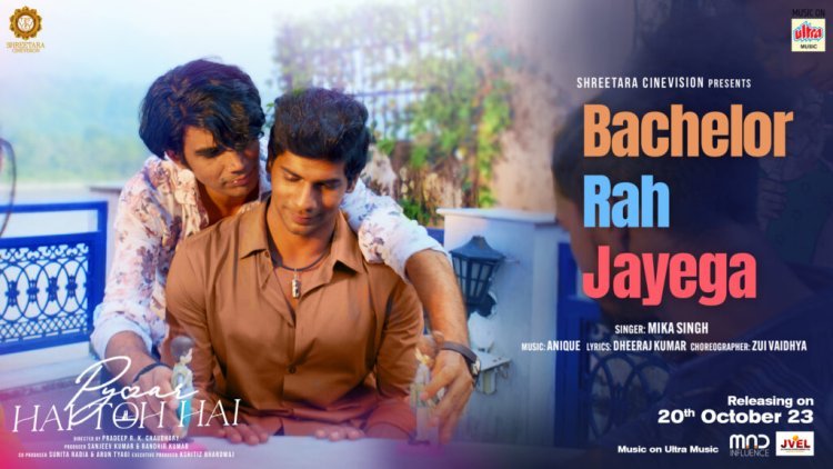 Mika Singh’s ‘Bachelor Reh Jayega’ from ‘Pyaar Hai Toh Hai’ is out